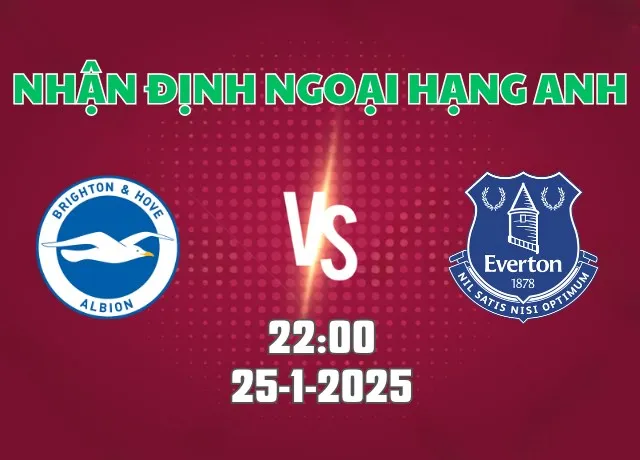 Nhận định bóng đá Brighton vs Everton 22h00 ngày 25/1/2025